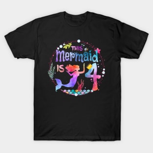 This Mermaid Is 4 Girls 4Th Birthday 4 Years Old Birthday T-Shirt